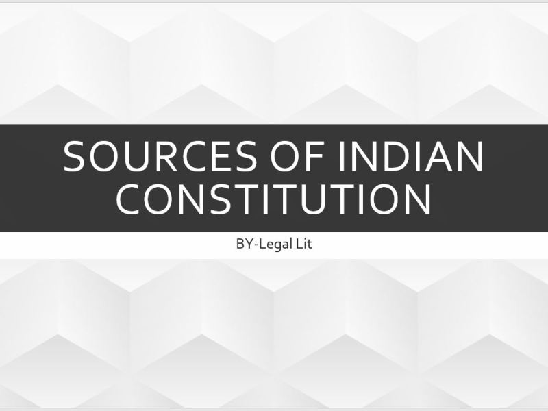 SOURCES OF INDIAN&nbsp;CONSTITUTION